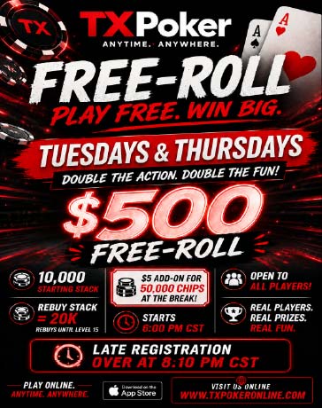 TXPoker Tuesday and Thursday $500 Free-Roll Tournament